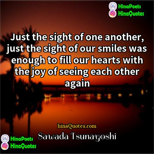 Sawada Tsunayoshi Quotes | Just the sight of one another, just